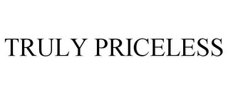 TRULY PRICELESS