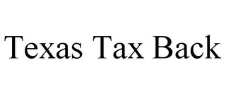 TEXAS TAX BACK
