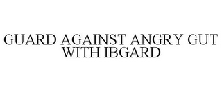 GUARD AGAINST ANGRY GUT WITH IBGARD