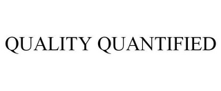 QUALITY QUANTIFIED