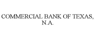 COMMERCIAL BANK OF TEXAS, N.A.