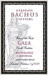 GERSHON BACHUS VINTNERS WINE OF THE GODS LIMITED EDITION GAEA EARTH GODDESS 2013 MELANGE CALIFORNIA PETIT VERDOT BLEND LIMITED EDITION 1 OF 0000