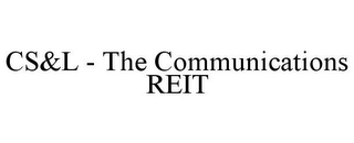 CS&L - THE COMMUNICATIONS REIT