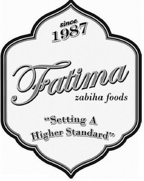 SINCE 1987 FATIMA ZABIHA FOODS "SETTING A HIGHER STANDARD"