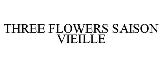 THREE FLOWERS SAISON VIEILLE