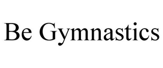 BE GYMNASTICS