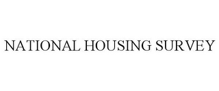 NATIONAL HOUSING SURVEY