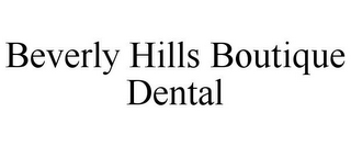 BEVERLY HILLS BOUTIQUE DENTAL