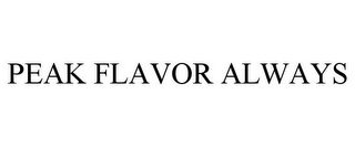 PEAK FLAVOR ALWAYS