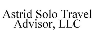 ASTRID SOLO TRAVEL ADVISOR, LLC