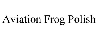 AVIATION FROG POLISH