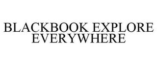 BLACKBOOK EXPLORE EVERYWHERE