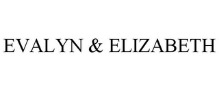EVALYN & ELIZABETH