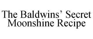 THE BALDWINS' SECRET MOONSHINE RECIPE