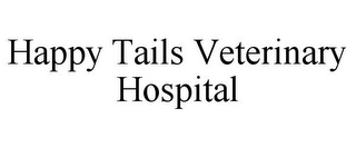 HAPPY TAILS VETERINARY HOSPITAL