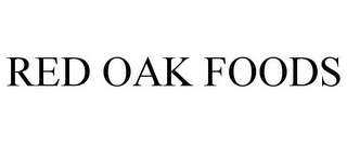 RED OAK FOODS