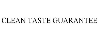 CLEAN TASTE GUARANTEE