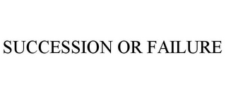 SUCCESSION OR FAILURE