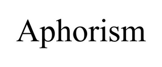 APHORISM