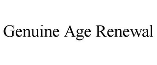 GENUINE AGE RENEWAL