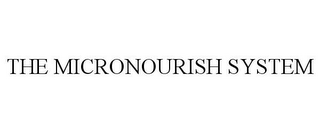 THE MICRONOURISH SYSTEM