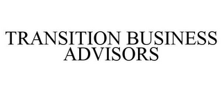 TRANSITION BUSINESS ADVISORS