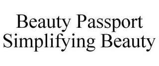 BEAUTY PASSPORT SIMPLIFYING BEAUTY