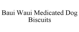 BAUI WAUI MEDICATED DOG BISCUITS