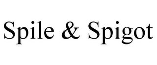 SPILE & SPIGOT