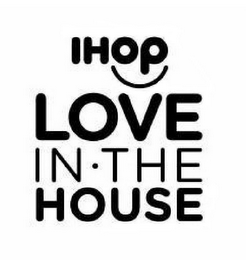 IHOP LOVE IN · THE HOUSE