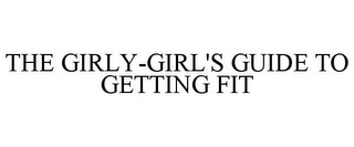 THE GIRLY-GIRL'S GUIDE TO GETTING FIT