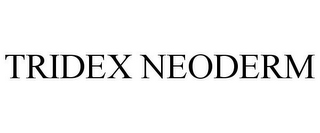 TRIDEX NEODERM