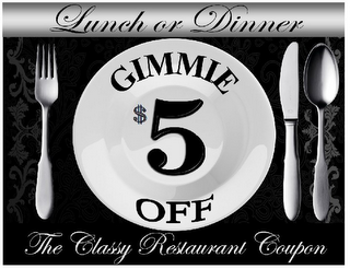 LUNCH OR DINNER GIMMIE $5 OFF THE CLASSY RESTAURANT COUPON