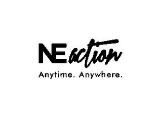 NEACTION ANYTIME. ANYWHERE.