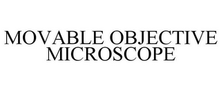 MOVABLE OBJECTIVE MICROSCOPE