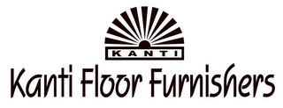 KANTI KANTI FLOOR FURNISHERS