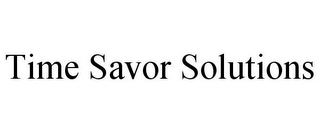 TIME SAVOR SOLUTIONS