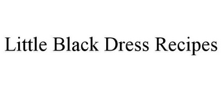 LITTLE BLACK DRESS RECIPES