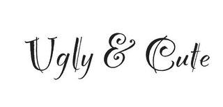 UGLY & CUTE