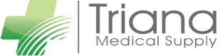 TRIANA MEDICAL SUPPLY