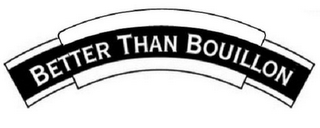 BETTER THAN BOUILLON