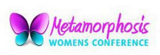 METAMORPHOSIS WOMENS CONFERENCE