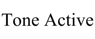 TONE ACTIVE