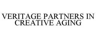 VERITAGE PARTNERS IN CREATIVE AGING