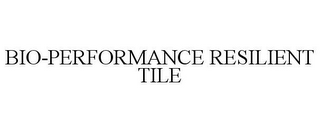 BIO-PERFORMANCE RESILIENT TILE