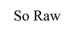 SO RAW