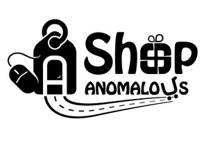 SHOP ANOMALOUS