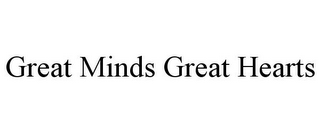 GREAT MINDS GREAT HEARTS