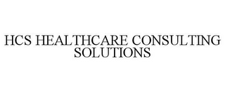 HCS HEALTHCARE CONSULTING SOLUTIONS