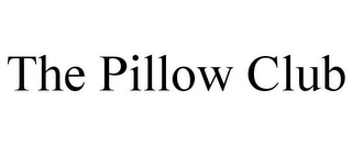 THE PILLOW CLUB